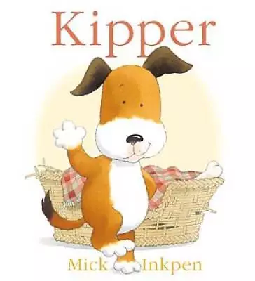Kipper - Board Book By Inkpen Mick - ACCEPTABLE • $5.72