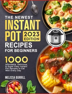 The Complete Instant Pot Cookbook 2023 1000+ Super Easy Delicious & Healthy • £7.95