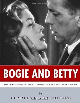 Bogie And Betty: The Lives And Legacies Of Humphrey Bogart And Lauren Bacall<| • £15.42