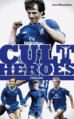 Chelsea Football Club Cult Heroes: Stamford Bridge's Greatest Icons Book New • £6.99