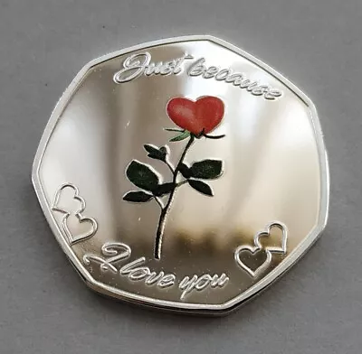 'Just Because I Love You' Silver Plated Commemorative Coin/Gift/Valentines Rose • £7.99