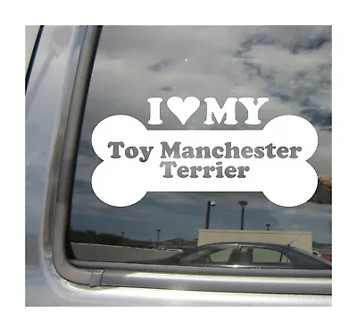 I Heart Love My Toy Manchester Terrier - Dog Bone Car Vinyl Decal Sticker 14000 • $4.99