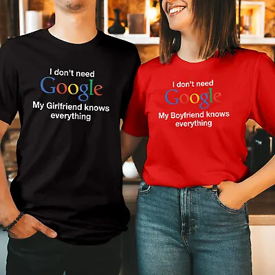 T-Shirt (1521) I Don't Need Google My Girlfriend Knows Everything Valentines Tee • $6.20