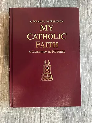 My Catholic Faith : A Manual Of Religion By Louis L. Morrow (2000 Hardcover) • $45