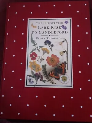 The Illustrated Lark Rise To Candleford By Flora Thompson (Hardcover 1986) • £3