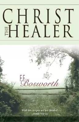 F. F Bosworth Christ The Healer (Paperback) • $16.46