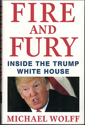 Fire & Fury - Inside The Trump White House ; By Michael Wolff • $19.95