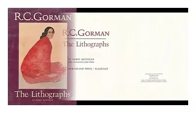 MONTHAN DORIS BORN (1924-) R. C. Gorman : The Lithographs / By Doris Monthan ; • $115.32