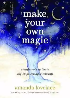 Make Your Own Magic: A Beginner’s - Hardcover By Lovelace Amanda - Very Good • $11.76