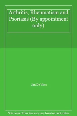 Arthritis Rheumatism And Psoriasis (By Appointment Only)Jan De Vries • £2.47