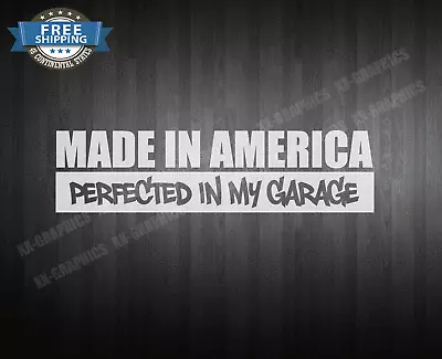 Made In America Perfected In My Garage Sticker American Muscle USA Decal  • $2.99