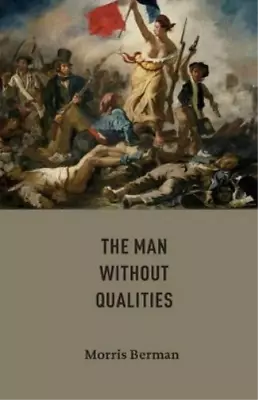 Morris Berman The Man Without Qualities (Paperback) (UK IMPORT) • $20.14