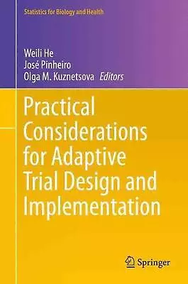 Practical Considerations For Adaptive Trial Design And Implementation By Weili H • $244.29