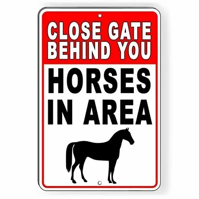 Close Gate Behind You Horses In Area  Metal Sign / Magnetic Sign / Decal  Fence • $18.77