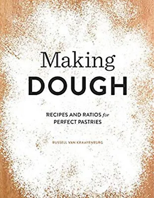 Making Dough : Recipes And Ratios For Perfect Pastries Russell Va • $8.11