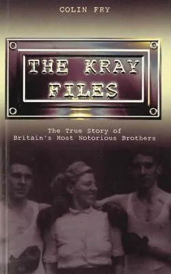 The Kray Files: The True Story Of Britain's Most Noto... By Fry Colin Paperback • £3.84