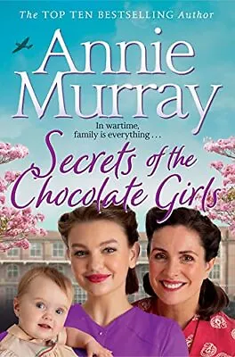 Secrets Of The Chocolate Girls By Annie Murray • £3.48