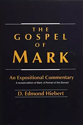 THE GOSPEL OF MARK: AN EXPOSITIONAL COMMENTARY By D. Edmond Hiebert *BRAND NEW* • $49.49