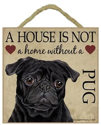 A House Is Not A Home Without A PUG Blk Dog Sign 5x5 Cute Wall / Table Easel 489 • $9.75