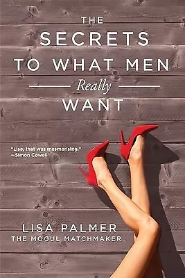 The Secrets To What Men Really Want By Palmer Lisa -Paperback • $28.96