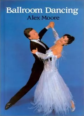 Ballroom Dancing (Ballet Dance Opera And Music) By Alex Moore • £2.51