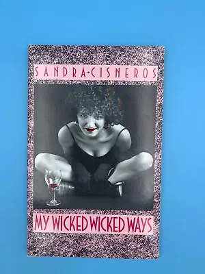 My Wicked Wicked Ways By Sandra Cisneros (1987 Trade Paperback) • $8