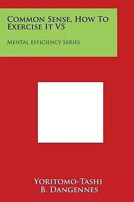 Common Sense How To Exercise It V5: Mental Efficiency Series By Yoritomo-Tashi  • $37.42