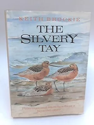 The Silvery Tay: Paintings And Sketches From A Scottish River • £4.26