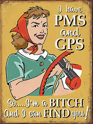 I HAVE PMS & GPS I WILL FIND YOU Metal Sign Retro Vintage Bar Garage Poster & • £4.75