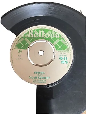 Calum Kennedy- Geordie/ Haste Ye Back 7” Beltona • £6.99