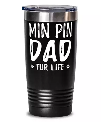 Min Pin Dog Dad Fur Life 20oz Tumbler Travel Mug Miniature Pinscher Gift • $29.95