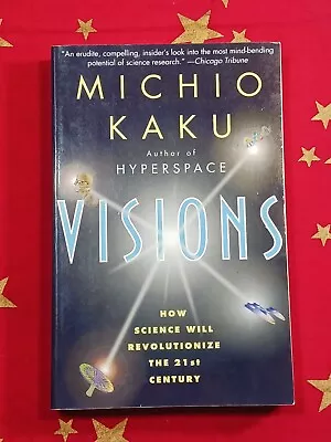 Visions : How Science Will Revolutionize The 21st Century By Michio Kaku • $6.86