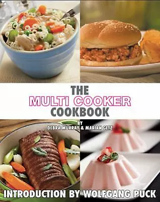 The Multi Cooker Cookbook By Debra Murray And Marian Getz Wolfgang Puck -... • $4.09