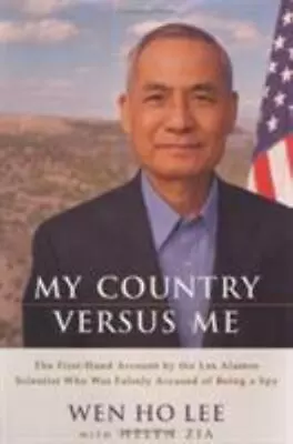 My Country Versus Me: The First-Hand Account - Wen Ho Lee 0786868031 Hardcover • $4.28