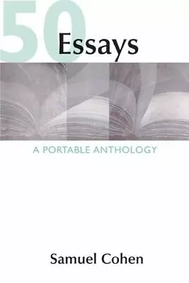 50 Essays: A Portable Anthology - Hardcover Samuel Cohen 9780312454029 • $4.74