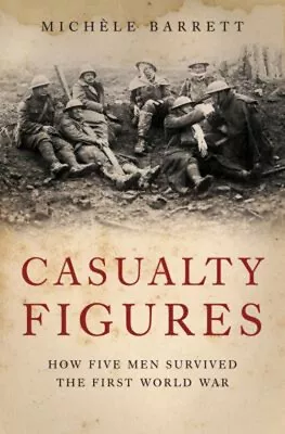 Casualty Figures : How Five Men Survived The First World War Mich • $5.76