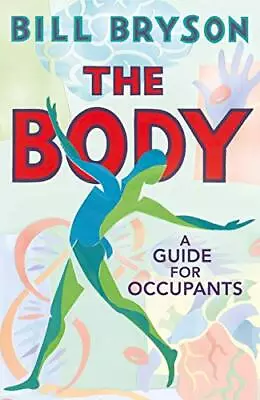 The Body: A Guide For Occupants By Bill Bryson Book The Cheap Fast Free Post • £4.99