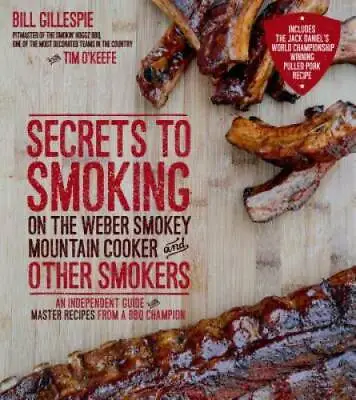 Secrets To Smoking On The Weber Smokey Mountain Cooker And Other Smokers: - GOOD • $3.98