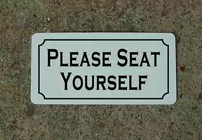 PLEASE SEAT YOURSELF Metal Sign 6 X12  Restaurant Vintage Design Business • $13.45