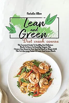 Lean And Green Diet Crash Course: Th... Allen Natalie • £6.49