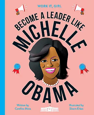 Work It Girl: Michelle Obama: Become A Leader Like By Moss Caroline • $3.79