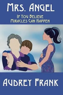 Mrs. Angel: If You Believe Miracles Can Happen. Frank 9781497483873 New<| • £13.68