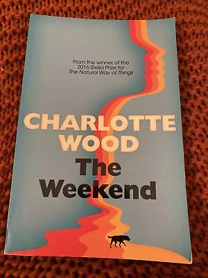 The Weekend By Charlotte Wood Paperback Book • $4