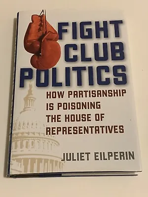 Fight Club Politics: How Partisanship Is Poisoning The House Of Representatives • $0.99