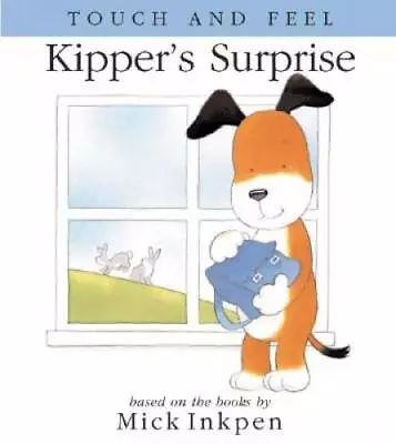 Kippers Surprise: Touch And Feel - Board Book By Inkpen Mick - GOOD • $8.19