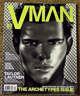 V MAN No. 23 Fall 2011 TAYLOR LAUTNER Life Of Teen Icon ARCHETYPES ISSUE Fashion • $9.99