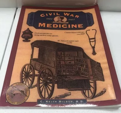 Civil War Medicine 1861-1865 By C. Keith Wilbur  • $10.79