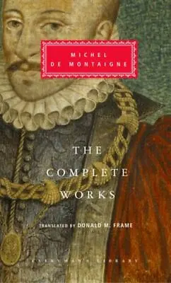 The Complete Works (Everyman's Library) By Michel De Montaigne • $16.13
