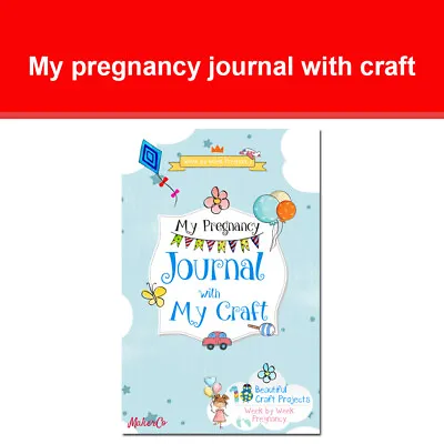 My Pregnancy Journal With Craft 18 Beautiful Craft Projects Week By MakerCo NEW • £4.99