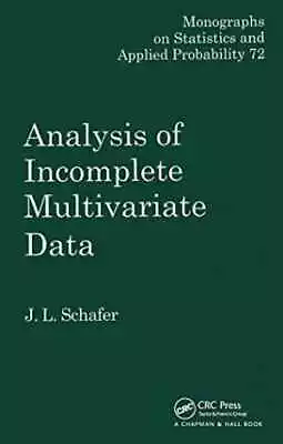 Analysis Of Incomplete Multivariate Data - Hardcover By Schafer J.L. - Good • $13.83